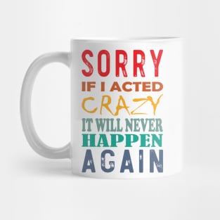 Sorry for being Crazy Design Mug